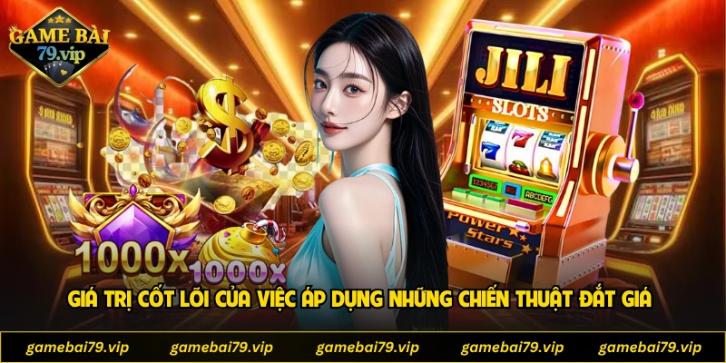 Giá trị cốt lõi của việc áp dụng những chiến thuật đắt giá